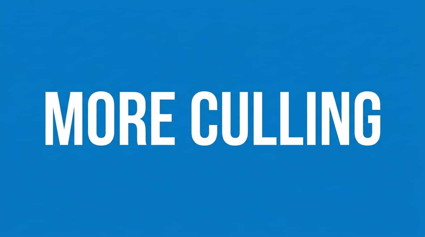 More Culling
